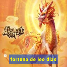 fortuna de leo dias